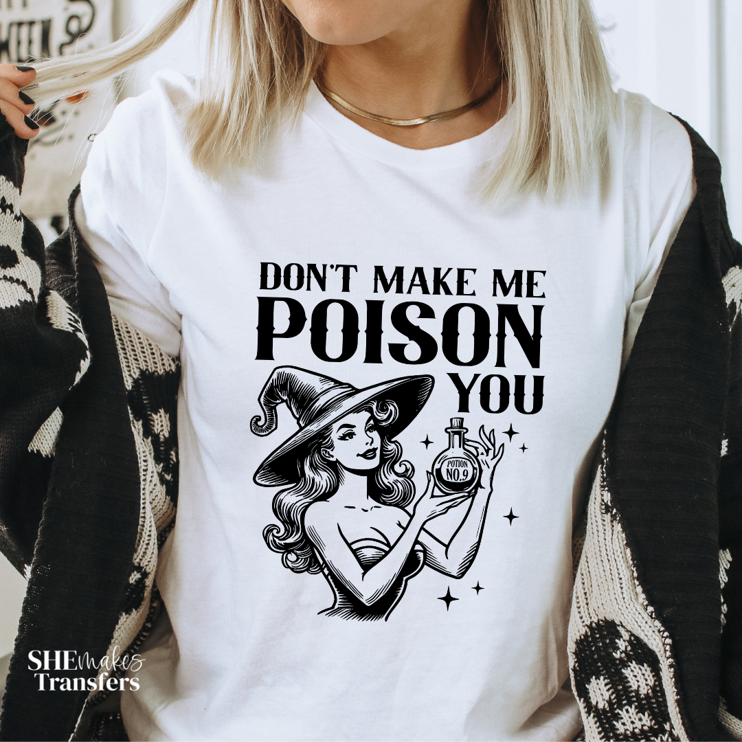 Don't make me poison you